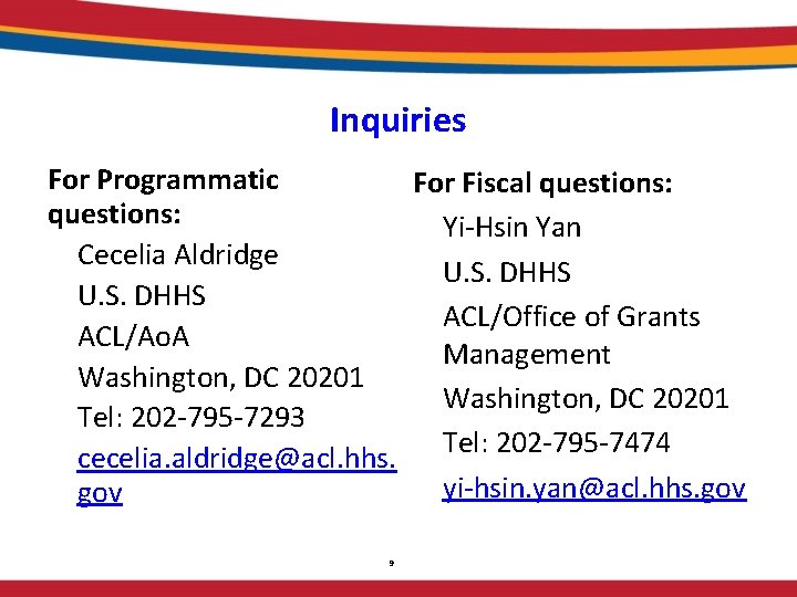 Inquiries For Programmatic For Fiscal questions: Yi-Hsin Yan Cecelia Aldridge U. S. DHHS ACL/Office