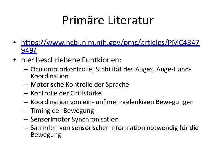 Primäre Literatur • https: //www. ncbi. nlm. nih. gov/pmc/articles/PMC 4347 949/ • hier beschriebene