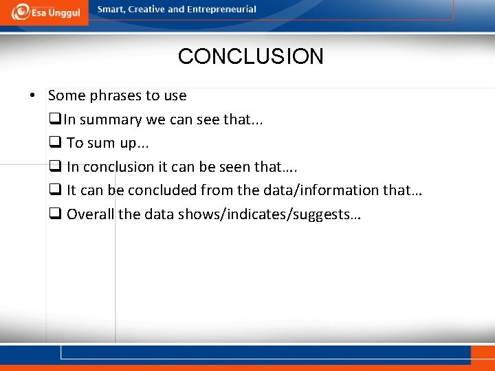 CONCLUSION • Some phrases to use q. In summary we can see that. .