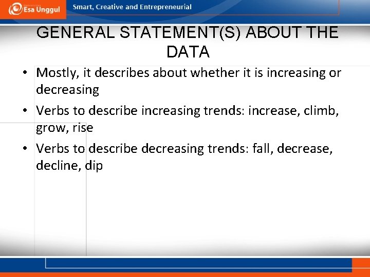 GENERAL STATEMENT(S) ABOUT THE DATA • Mostly, it describes about whether it is increasing