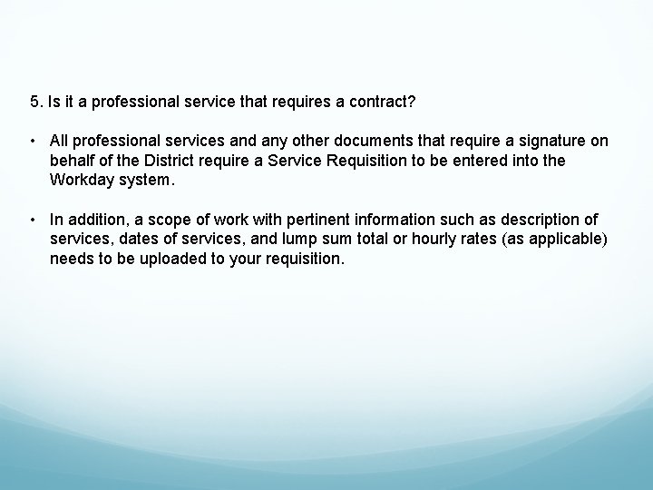 5. Is it a professional service that requires a contract? • All professional services