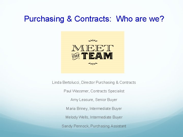 Purchasing & Contracts: Who are we? Linda Bertolucci, Director Purchasing & Contracts Paul Wassmer,