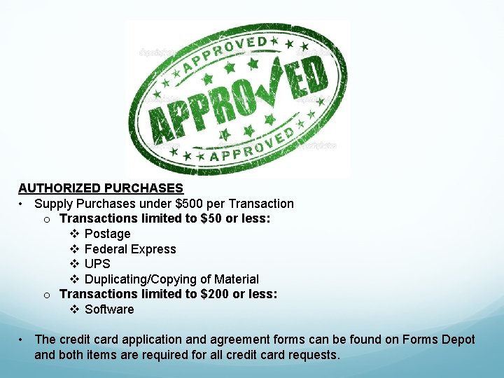 AUTHORIZED PURCHASES • Supply Purchases under $500 per Transaction o Transactions limited to $50