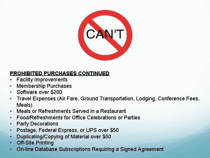 PROHIBITED PURCHASES CONTINUED • Facility Improvements • Membership Purchases • Software over $200 •