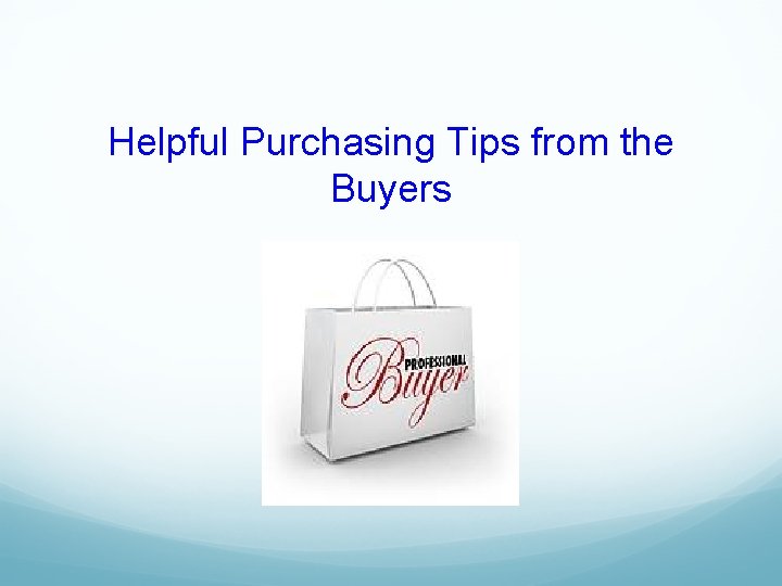 Helpful Purchasing Tips from the Buyers 