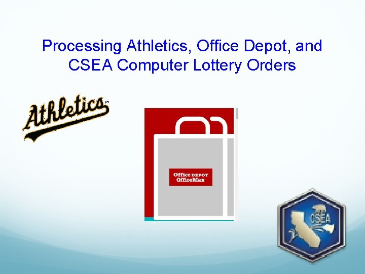 Processing Athletics, Office Depot, and CSEA Computer Lottery Orders 