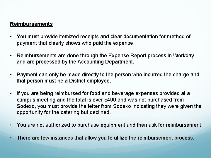 Reimbursements • You must provide itemized receipts and clear documentation for method of payment