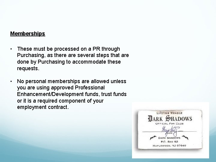 Memberships • These must be processed on a PR through Purchasing, as there are