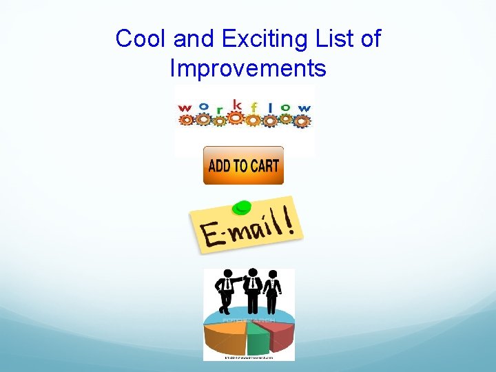 Cool and Exciting List of Improvements 