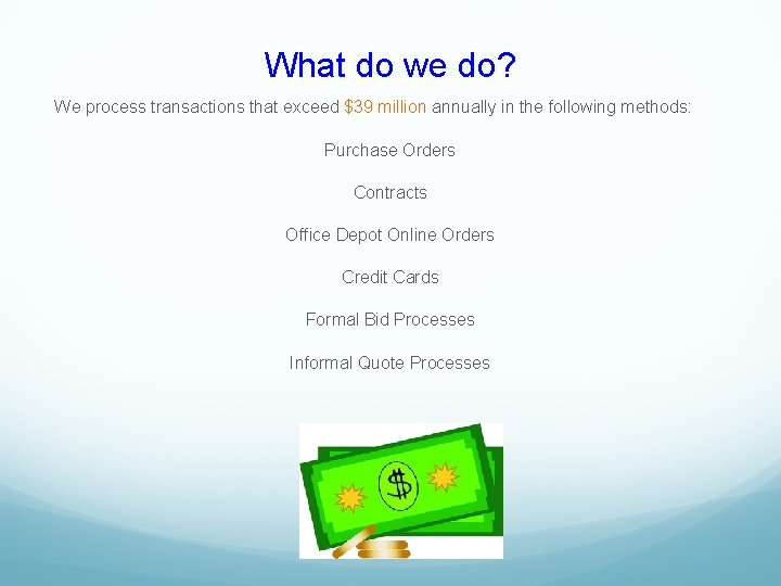 What do we do? We process transactions that exceed $39 million annually in the