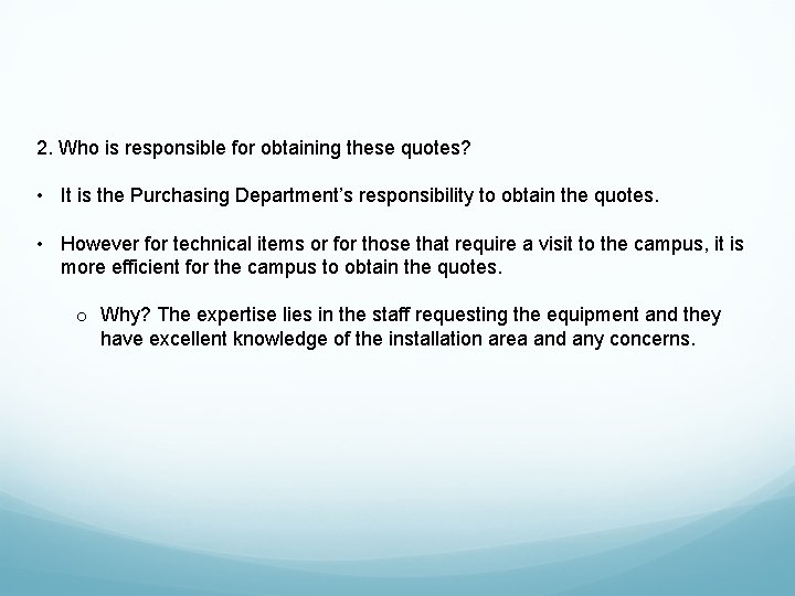 2. Who is responsible for obtaining these quotes? • It is the Purchasing Department’s