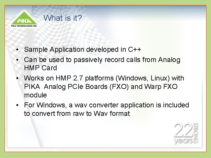 What is it? • Sample Application developed in C++ • Can be used to