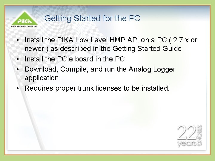 Getting Started for the PC • Install the PIKA Low Level HMP API on