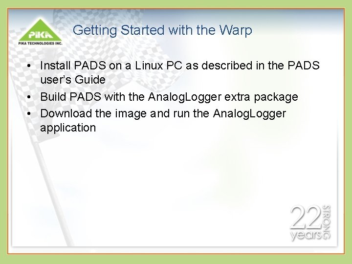 Getting Started with the Warp • Install PADS on a Linux PC as described