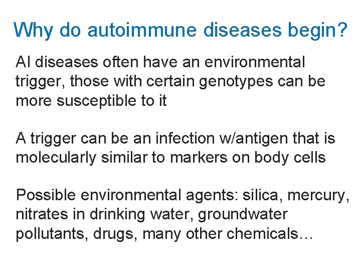 Why do autoimmune diseases begin? AI diseases often have an environmental trigger, those with