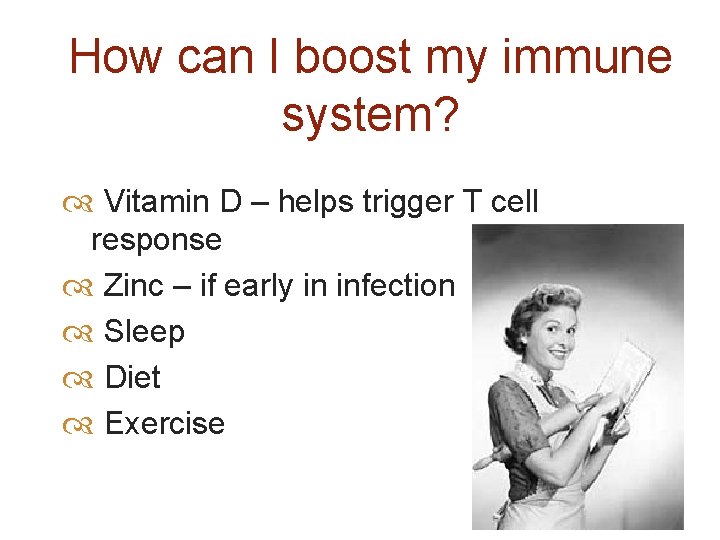 How can I boost my immune system? Vitamin D – helps trigger T cell