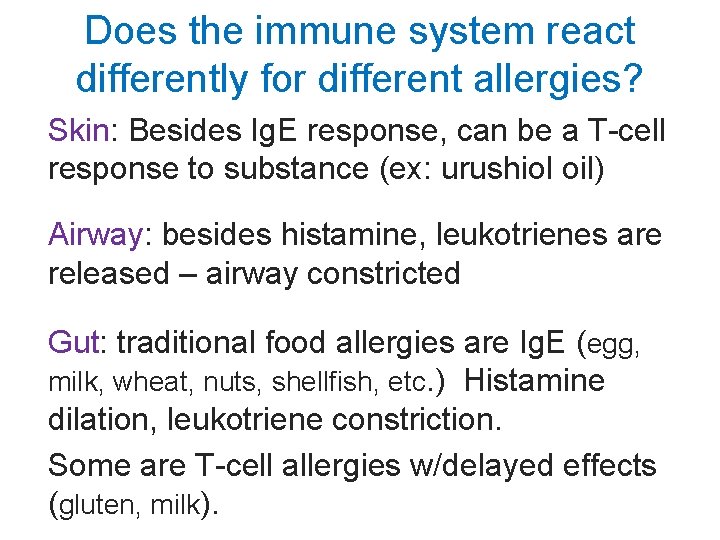 Does the immune system react differently for different allergies? Skin: Besides Ig. E response,