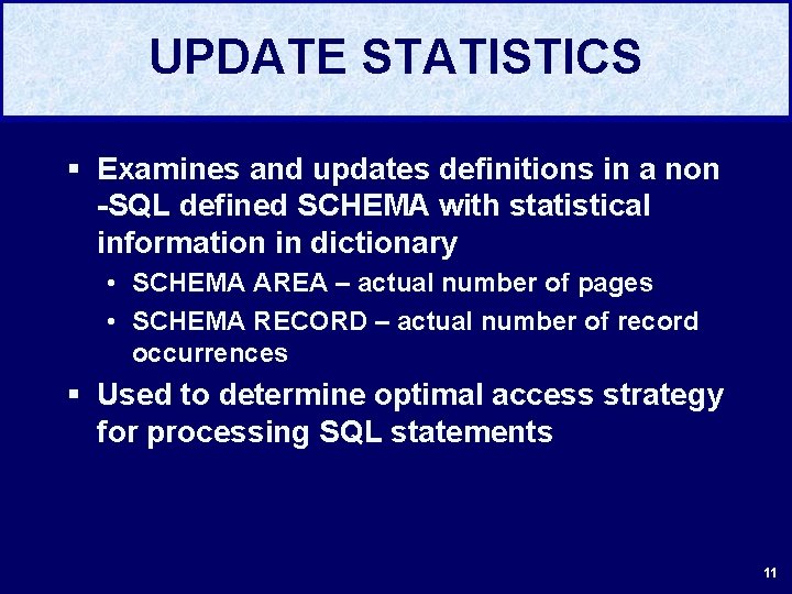 UPDATE STATISTICS § Examines and updates definitions in a non -SQL defined SCHEMA with