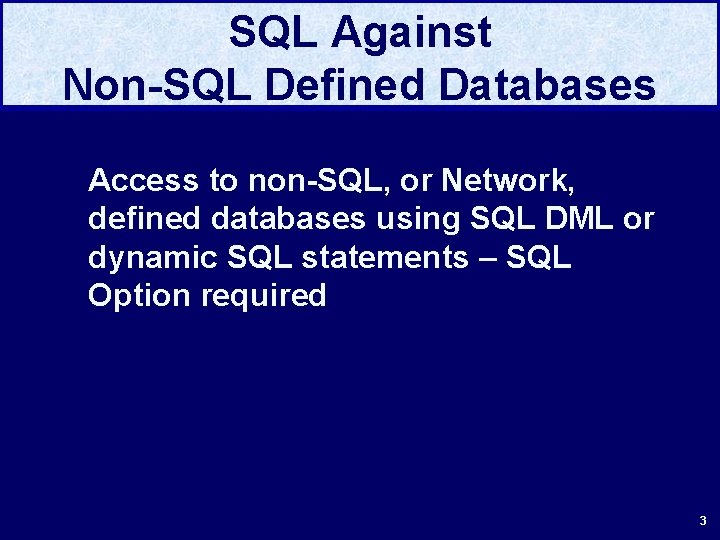 SQL Against Non-SQL Defined Databases Access to non-SQL, or Network, defined databases using SQL