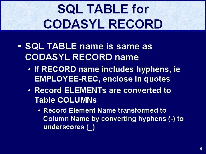 SQL TABLE for CODASYL RECORD § SQL TABLE name is same as CODASYL RECORD