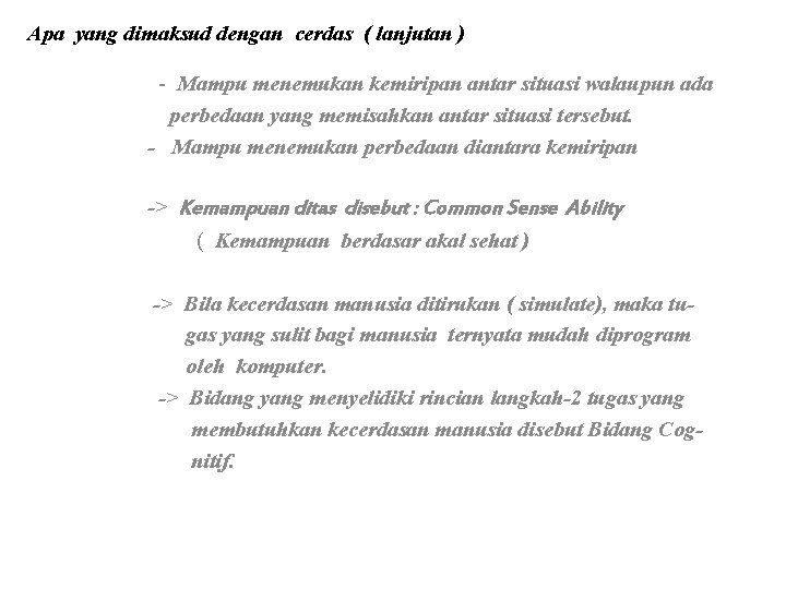 Apa yang dimaksud dengan cerdas ( lanjutan ) - Mampu menemukan kemiripan antar situasi