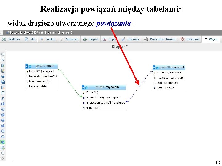 Realizacja powiązań między tabelami: widok drugiego utworzonego powiązania : 16 