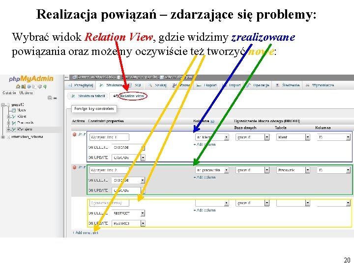 Realizacja powiązań – zdarzające się problemy: Wybrać widok Relation View, gdzie widzimy zrealizowane powiązania