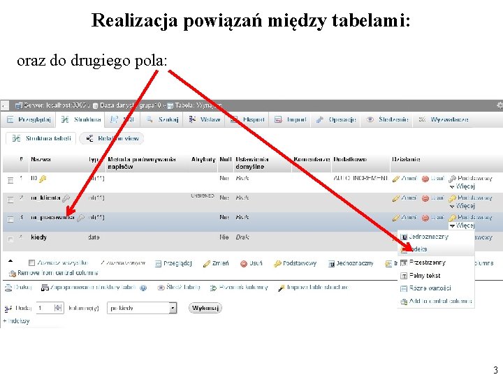 Realizacja powiązań między tabelami: oraz do drugiego pola: 3 