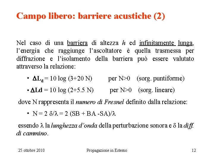 Campo libero: barriere acustiche (2) Nel caso di una barriera di altezza h ed