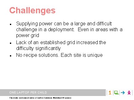 Challenges Supplying power can be a large and difficult challenge in a deployment. Even