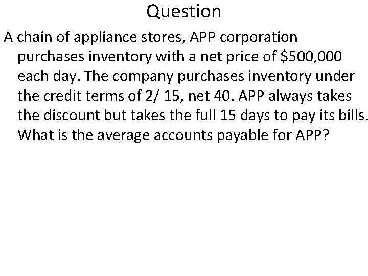 Question A chain of appliance stores, APP corporation purchases inventory with a net price