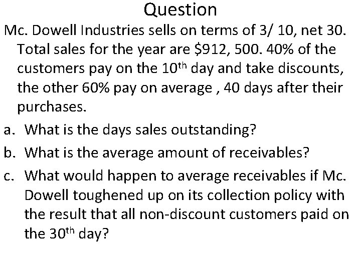 Question Mc. Dowell Industries sells on terms of 3/ 10, net 30. Total sales