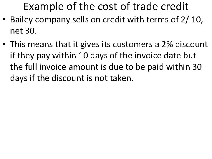 Example of the cost of trade credit • Bailey company sells on credit with