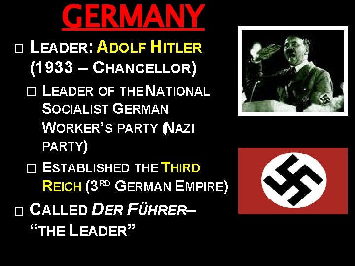 GERMANY � LEADER: ADOLF HITLER (1933 – CHANCELLOR) � LEADER OF THE NATIONAL SOCIALIST