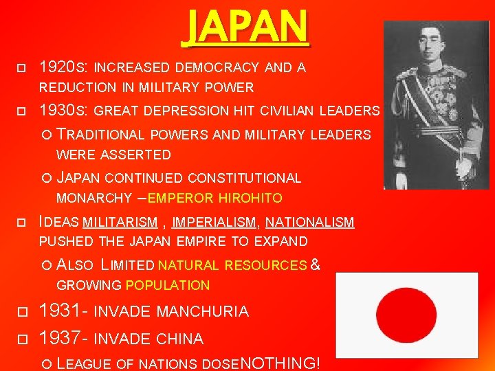 JAPAN 1920 S: INCREASED DEMOCRACY AND A REDUCTION IN MILITARY POWER 1930 S: GREAT