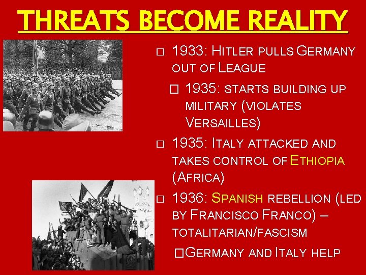 THREATS BECOME REALITY 1933: HITLER PULLS GERMANY OUT OF LEAGUE � 1935: STARTS BUILDING