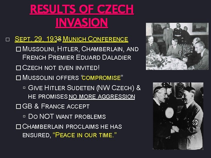 RESULTS OF CZECH INVASION � SEPT. 29, 1938 – MUNICH CONFERENCE � MUSSOLINI, HITLER,