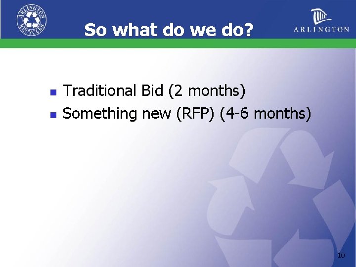 So what do we do? n n Traditional Bid (2 months) Something new (RFP)