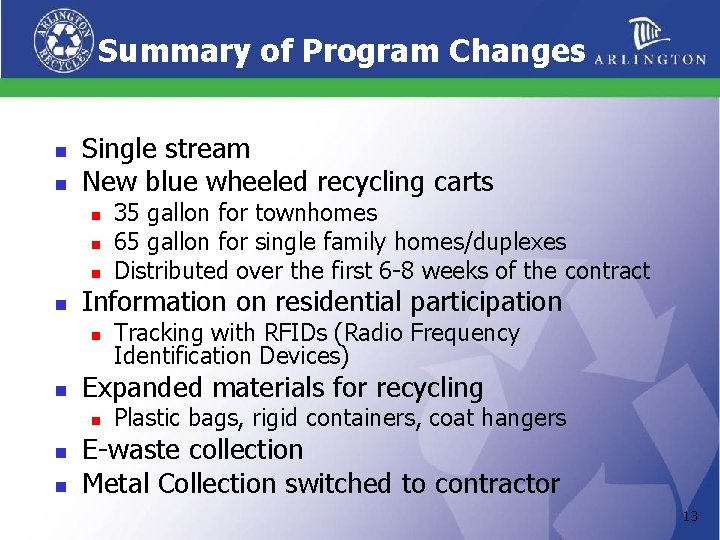 Summary of Program Changes n n Single stream New blue wheeled recycling carts n