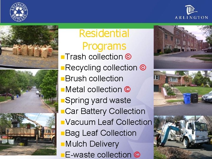 Residential Programs n. Trash collection © n. Recycling collection © n. Brush collection n.