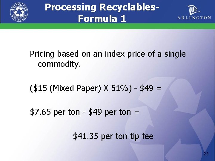 Processing Recyclables. Formula 1 Pricing based on an index price of a single commodity.