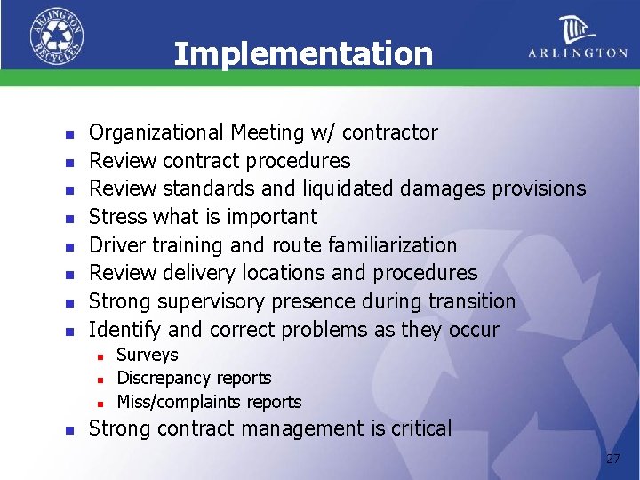 Implementation n n n n Organizational Meeting w/ contractor Review contract procedures Review standards