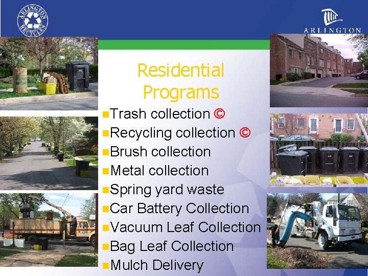 Residential Programs n. Trash collection © n. Recycling collection © n. Brush collection n.