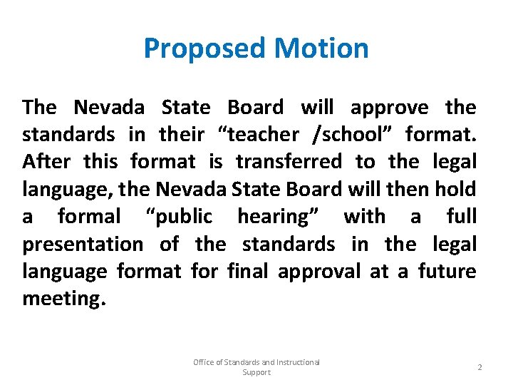 Proposed Motion The Nevada State Board will approve the standards in their “teacher /school”