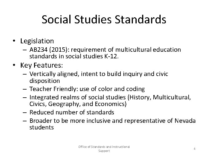 Social Studies Standards • Legislation – AB 234 (2015): requirement of multicultural education standards