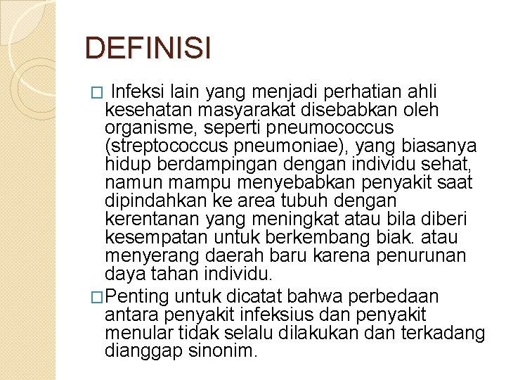 DEFINISI Infeksi lain yang menjadi perhatian ahli kesehatan masyarakat disebabkan oleh organisme, seperti pneumococcus