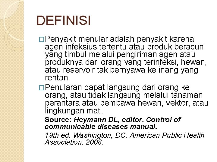 DEFINISI �Penyakit menular adalah penyakit karena agen infeksius tertentu atau produk beracun yang timbul