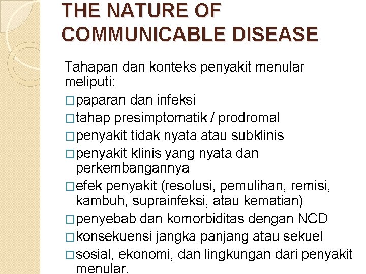 THE NATURE OF COMMUNICABLE DISEASE Tahapan dan konteks penyakit menular meliputi: �paparan dan infeksi