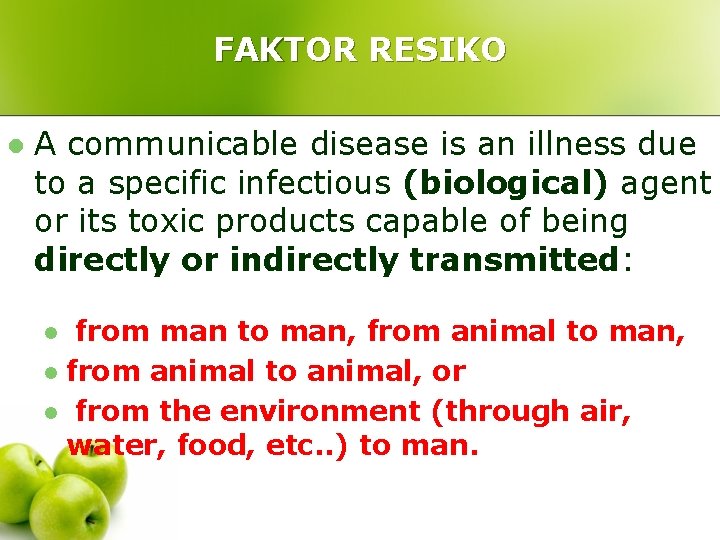 FAKTOR RESIKO l A communicable disease is an illness due to a specific infectious