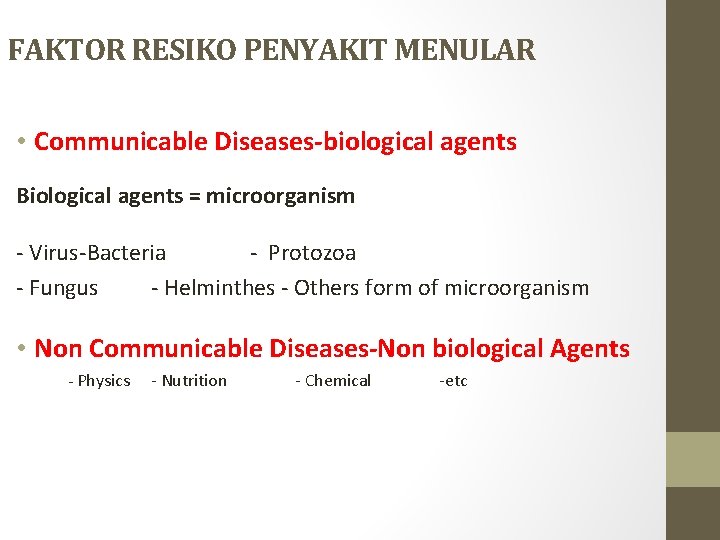 FAKTOR RESIKO PENYAKIT MENULAR • Communicable Diseases-biological agents Biological agents = microorganism - Virus-Bacteria